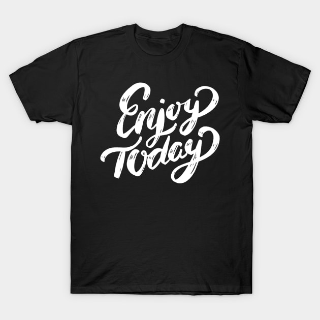 Enjoy Today - Enjoy Every Moment - Enjoy Life - Enjoy the Ride - Enjoy the Journey - Enjoy the Little Things T-Shirt by ballhard